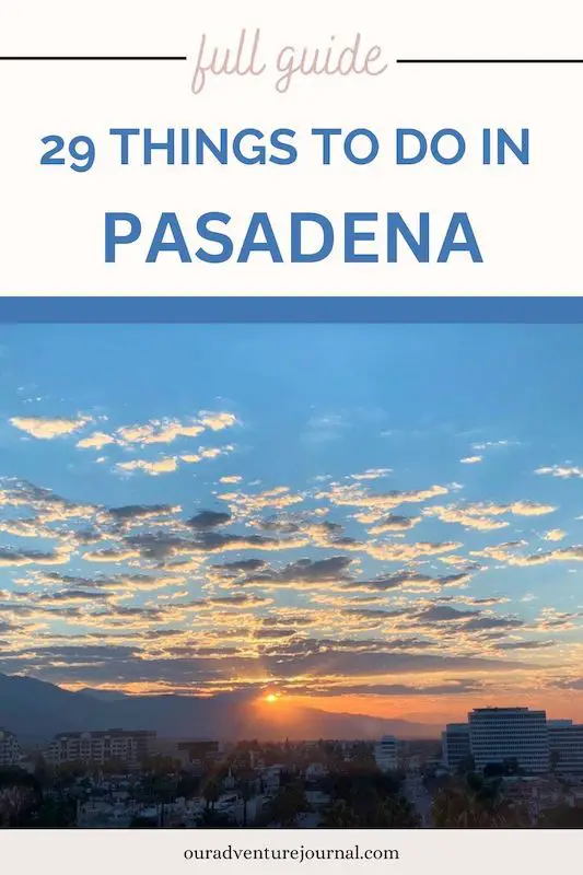 33 Things to Do in Pasadena, California - Our Adventure Journal